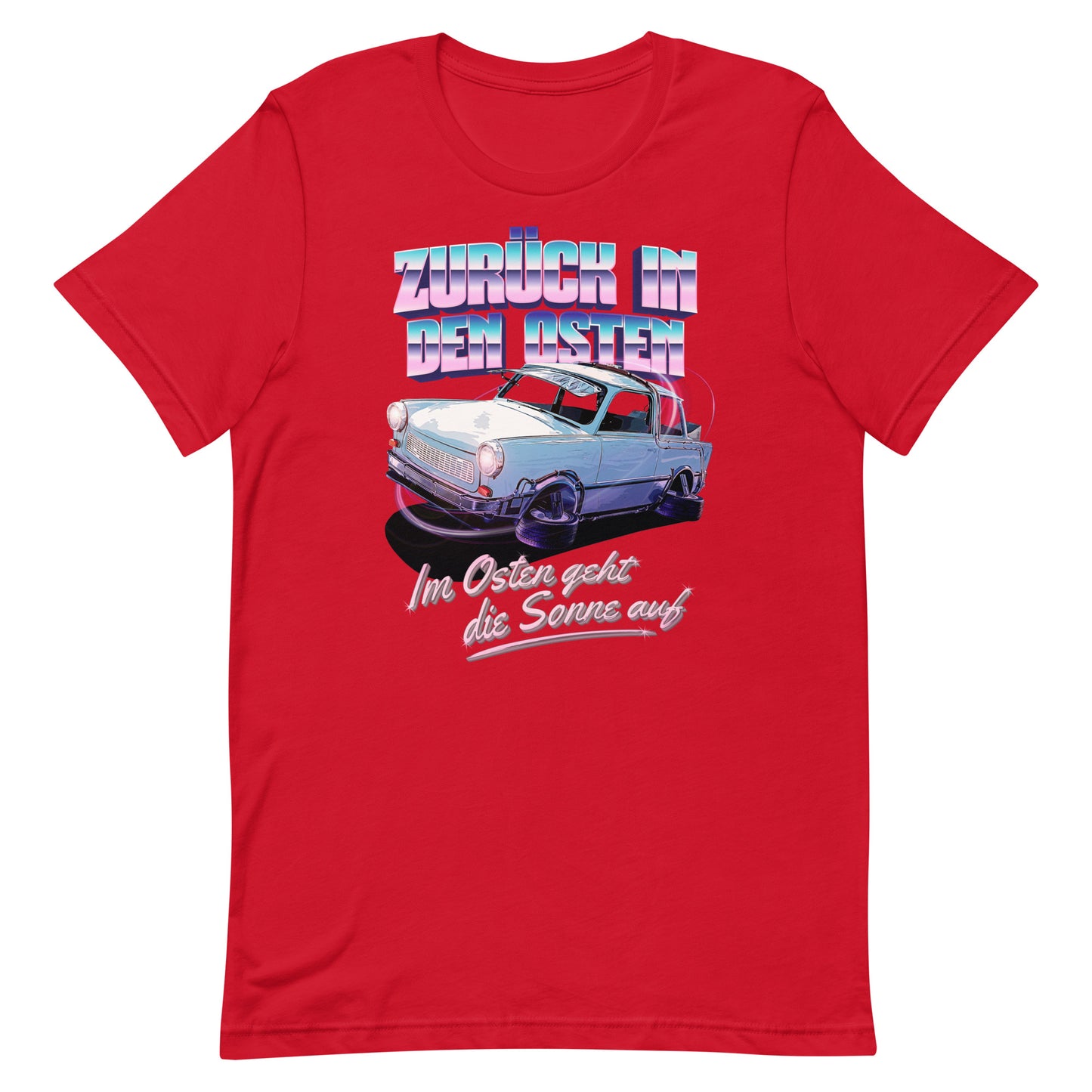 Zurück in den Osten Trabant 601 - Unisex T-Shirt