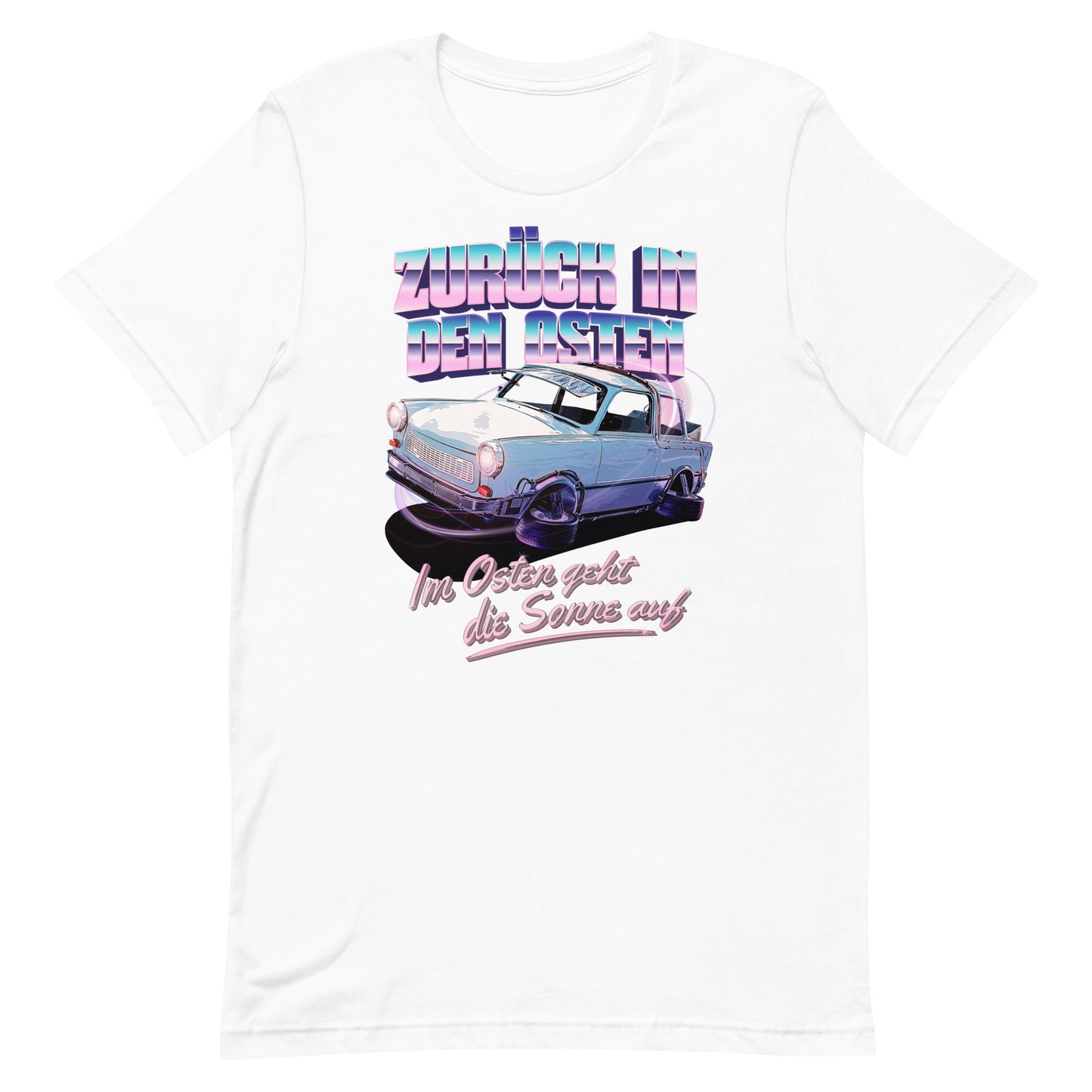 Zurück in den Osten Trabant 601 - Unisex T-Shirt